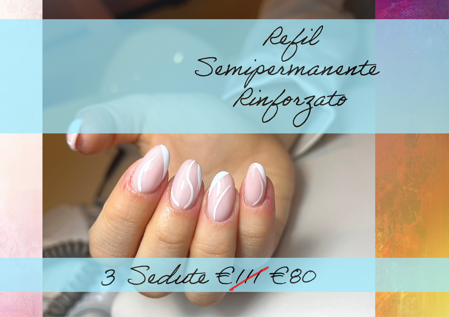 3 Sedute REFIL semipermanente RINFORZATO con Manicure Compresa
