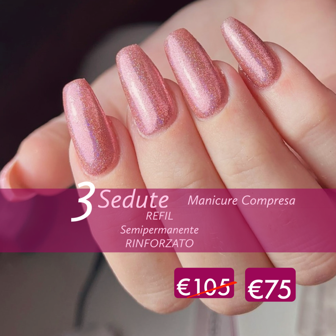 3 Sedute REFIL semipermanente RINFORZATO con Manicure Compresa